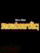 Film o filmu Snowboarďáci